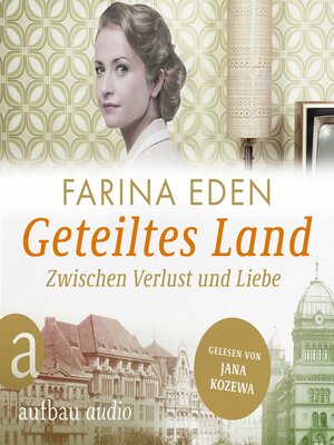 cover image of Geteiltes Land--Zwischen Verlust und Liebe--Roman einer deutschen Familie--Die DDR-Saga, Band 2 (Ungekürzt)